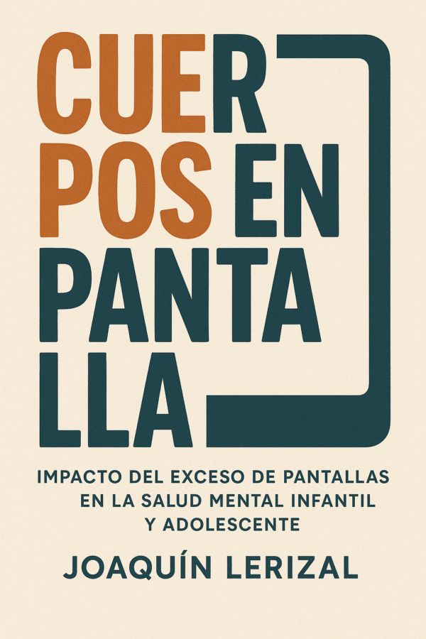 Cuerpos en Pantalla: Impacto del exceso de pantallas en la salud mental infantil y adolescente
