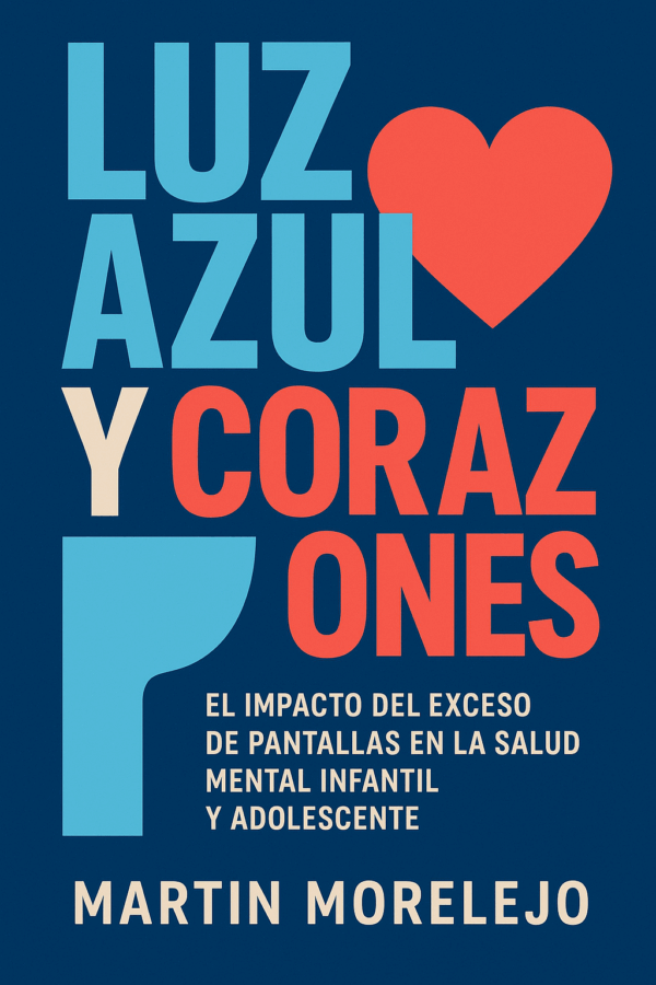 Luz Azul y Corazones: El impacto del exceso de pantallas en la salud mental infantil y adolescente