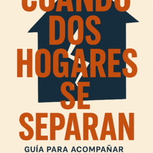 Cuando dos hogares se separan: Guía para acompañar la salud mental infantil — por Felipe Gutiérrez Andrade