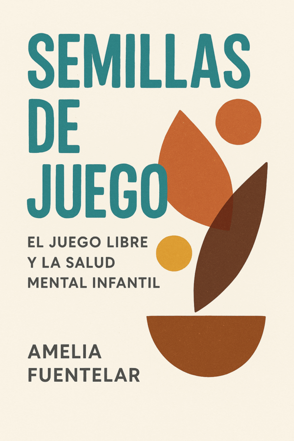 Semillas de Juego: El juego libre y la salud mental infantil