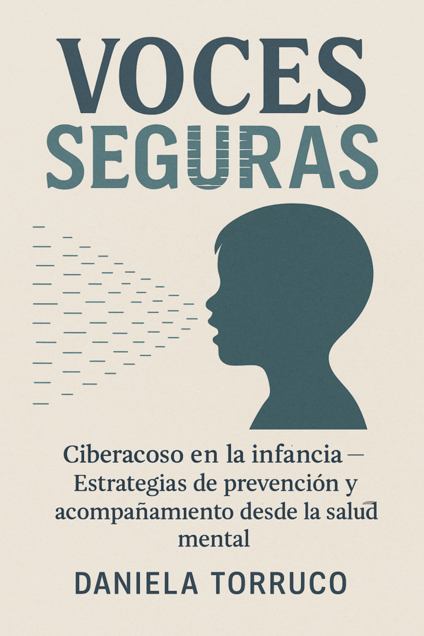 Voces Seguras: Ciberacoso en la infancia — Estrategias de prevención y acompañamiento desde la salud mental