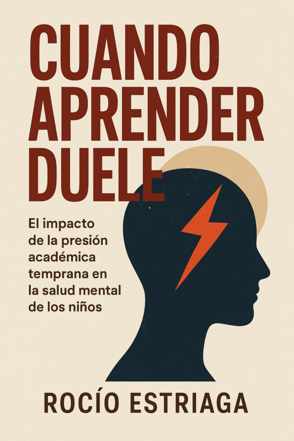 Cuando Aprender Duele: El impacto de la presión académica temprana en la salud mental de los niños