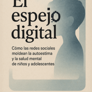 El espejo digital: Cómo las redes sociales moldean la autoestima y la salud mental de niños y adolescentes