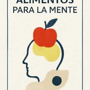 Alimentos para la Mente: Nutrición y Salud Mental en Niños y Adolescentes — Guía de la Dra. Claudia Navarro Restrepo