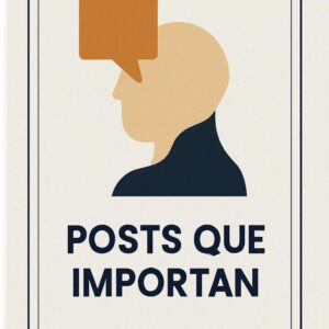 Postes que Importan: Guía Práctica para Crear Contenidos en Salud Mental, Psicología y Psiquiatría