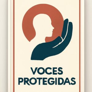 Voces Protegidas: Ciberacoso en la Infancia — Prevención y Acompañamiento desde la Salud Mental